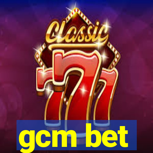 gcm bet
